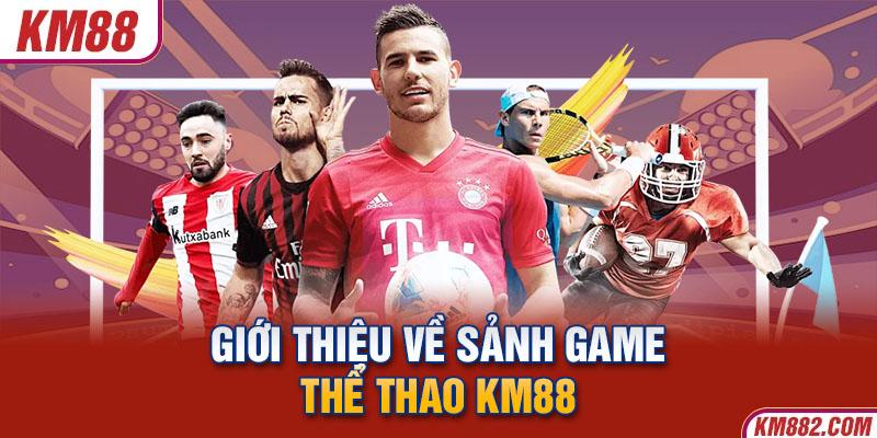 Giới thiệu về sảnh game thể thao KM88