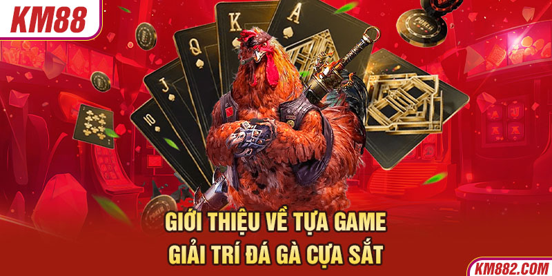 Giới thiệu về tựa game giải trí đá gà cựa sắt