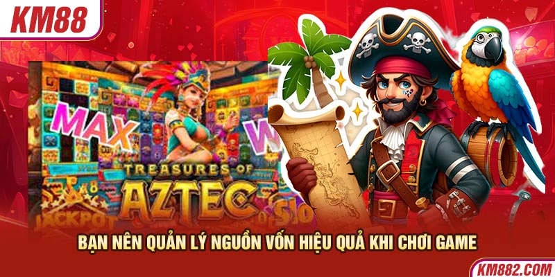 Bạn nên quản lý nguồn vốn hiệu quả khi chơi game