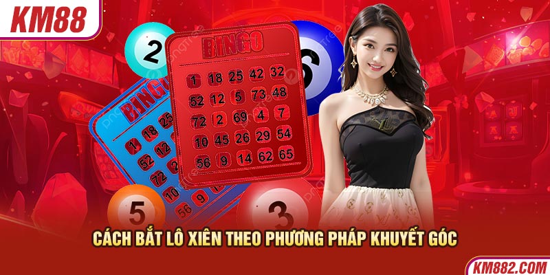 Cách bắt lô xiên theo phương pháp khuyết góc