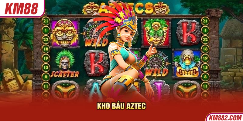 Kho báu Aztec là một trò chơi quay thưởng được nhiều bet thủ quan tâm hiện nay