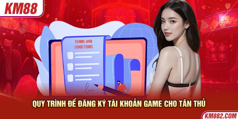 Quy trình để đăng ký tài khoản game cho tân thủ