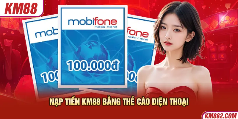 Nạp tiền KM88 bằng thẻ cào điện thoại